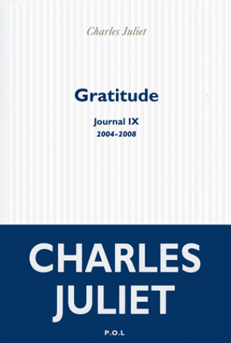 Ch. Juliet, Journal, t. IX :  Gratitude (2004-2008)