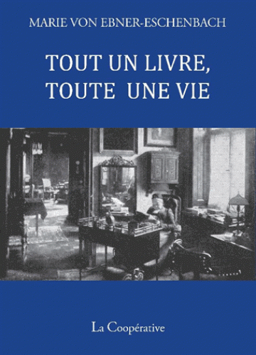 M. von Ebner-Eschenbach, Tout un livre toute une vie. Aphorismes