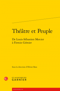 O. Bara (dir.), Théâtre et Peuple. De Louis-Sébastien Mercier à Firmin Gémier
