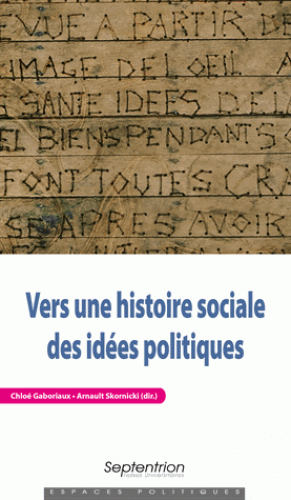 C. Gaboriaux, A. Skornicki (dir.), Vers une histoire sociale des idées politiques