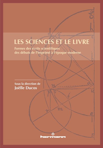 J. Ducos (dir.) Les sciences et le livre: formes des écrits scientifiques des débuts de l'imprimé à l'époque moderne