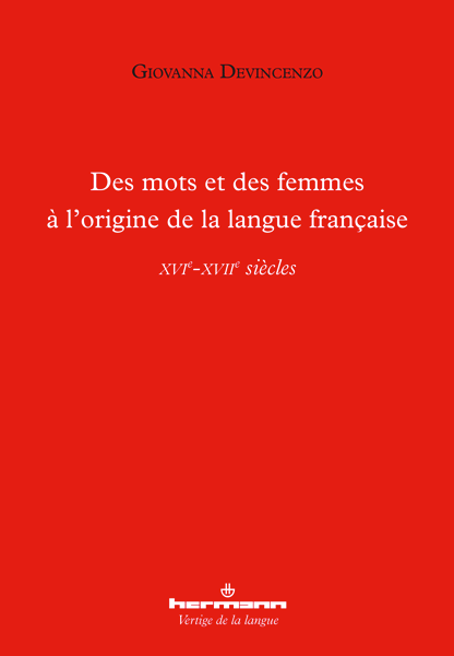 G. Devincenzo, Des mots et des femmes à l’origine de la langue française (XVIe-XVIIe s.)