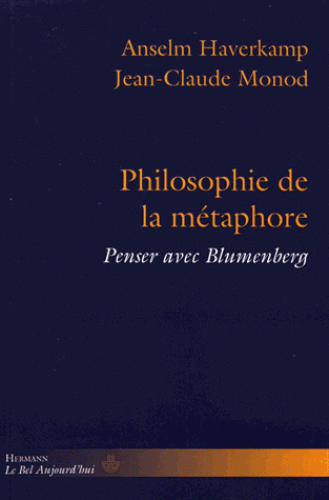 A. Haverkamp, J.-C. Monod, Philosophie de la métaphore. Penser avec Blumenberg