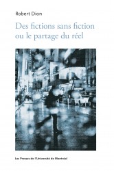 R. Dion, Des fictions sans fiction ou le partage du réel