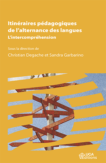 Chr. Degache et S. Garbarino (dir.), Itinéraires pédagogiques de l'alternance des langues. L'intercompréhension