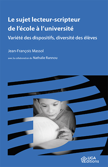 J.-Fr. Massol (dir.), avec N. Rannou, Le sujet lecteur-scripteur de l'école à l'université. Variété des dispositifs, diversité des élèves