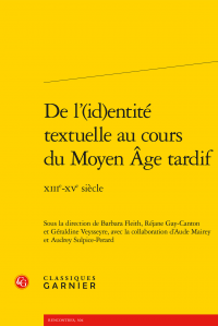 Barbara Fleith, Réjane Gay-Canton, Géraldine Veysseyre (dir.), De l’(id)entité textuelle au cours du Moyen Âge tardif -  XIIIe-XVe siècle 