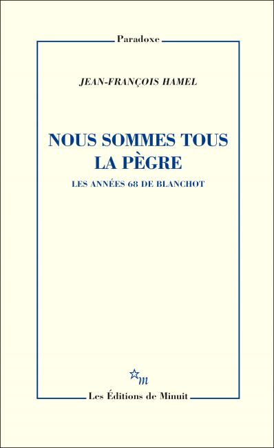 J.-F. Hamel, Nous sommes tous la pègre. Les années 1968 de Blanchot