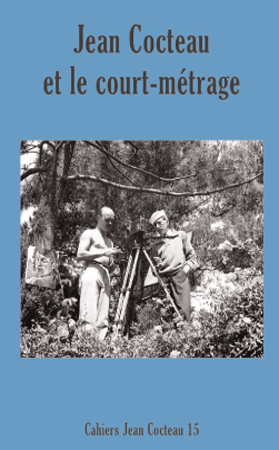 Cahiers Jean Cocteau, n° 15, Jean Cocteau et le court métrage