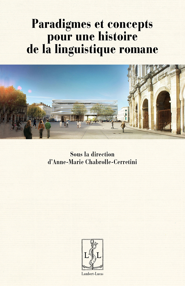 A.-M. Chabrolle-Cerretini (dir.), Paradigmes et concepts pour une histoire de la linguistique romane