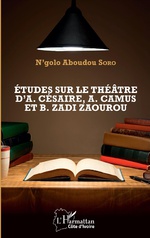 N. A. Soro, Études sur le théâtre d'A. Césaire, A. Camus et B. Zadi Zaourou