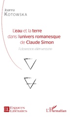 J. Kotowska, L'Eau et la terre dans l'univers romanesque de Claude Simon