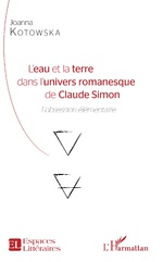 J. Kotowska, L'Eau et la terre dans l'univers romanesque de Claude Simon