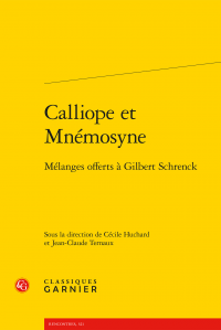 C. Huchard, J.-C. Ternaux (dirs.), Calliope et Mnémosyne - Mélanges offerts à Gilbert Schrenck