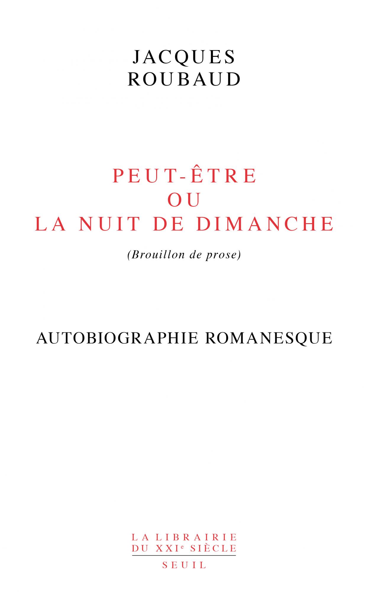 J. Roubaud, Peut-être ou La Nuit de dimanche (Brouillon de prose)