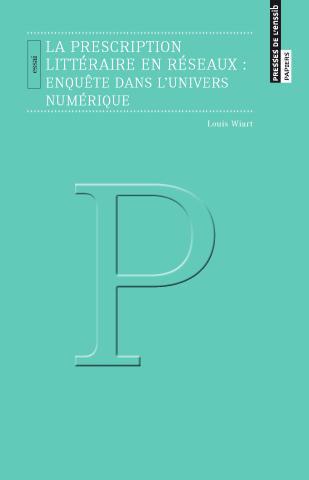 L. Wiart, La Prescription littéraire en réseaux : enquête dans l'univers numérique