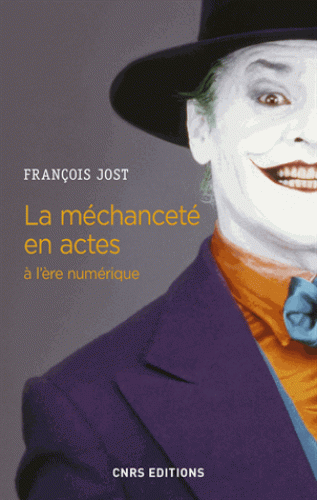 F. Jost, La méchanceté en actes à l'ère numérique