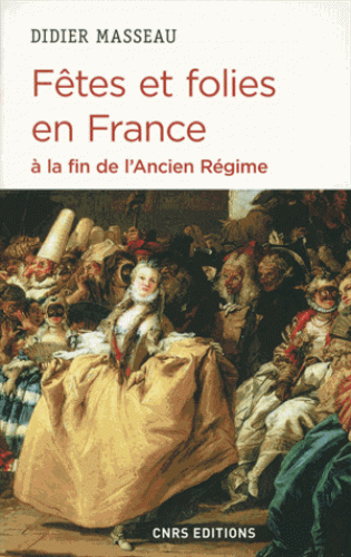 D. Masseau, Fêtes et folies en France à la fin de l'Ancien Régime