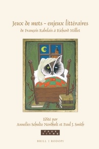 A. Schulte Nordholt et P. J. Smith (éds), Jeux de mots – enjeux littéraires, de François Rabelais à Richard Millet. Essais en hommage à Sjef Houppermans