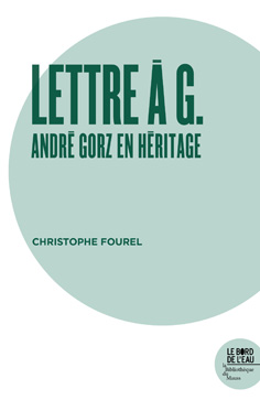 C. Fourel, Lettre à G. André Gorz En Héritage