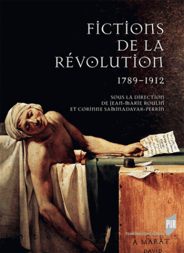 J.-M. Roulin, C. Saminadayar-Perrin (dir.), Fictions de la Révolution 