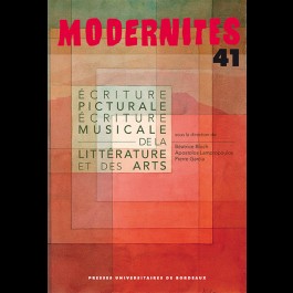 Modernités, n° 41, 2017 : Écriture picturale et écriture musicale de la littérature et des arts (B. Bloch, A. Lampropoulos et P. Garcia, dir.)