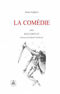 Dante Alighieri, La Comédie (trad. Kolja Micevic)