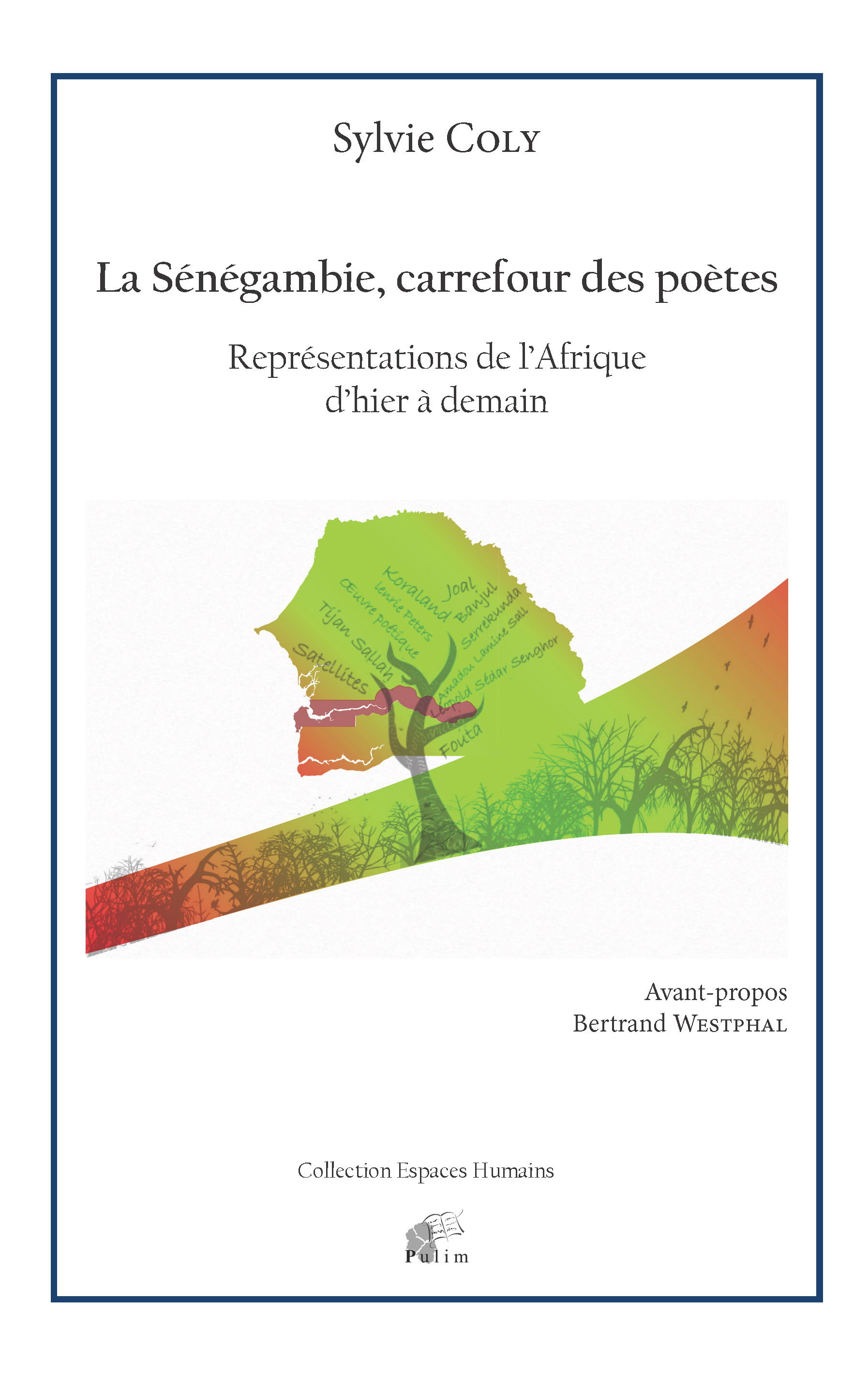 S. Coly, La Sénégambie, carrefour des poètes. Représentations de l'Afrique d'hier à demain