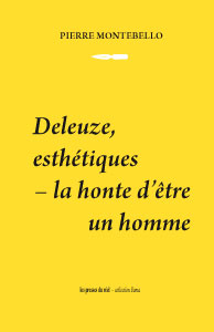 P. Montebello, Deleuze, esthétiques - la honte d'être une homme 