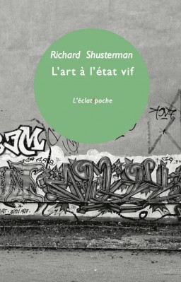 R. Shusterman, L'art à l'état vif. La pensée pragmatiste et l'esthétique populaire (nouvelle éd)