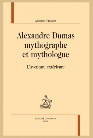 M. Prevost, Alexandre Dumas, mythographe et mythologue