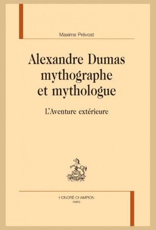 M. Prevost, Alexandre Dumas, mythographe et mythologue