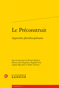 F. Bréchet, S. Giai-Duganera, R.Luis, A. Mezzadri, S.Thomas (dir.), Le Préconstruit. Approche pluridisciplinaire 