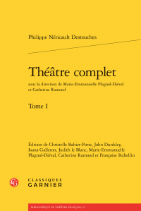 P. Néricault Destouches, Théâtre complet. Tome I