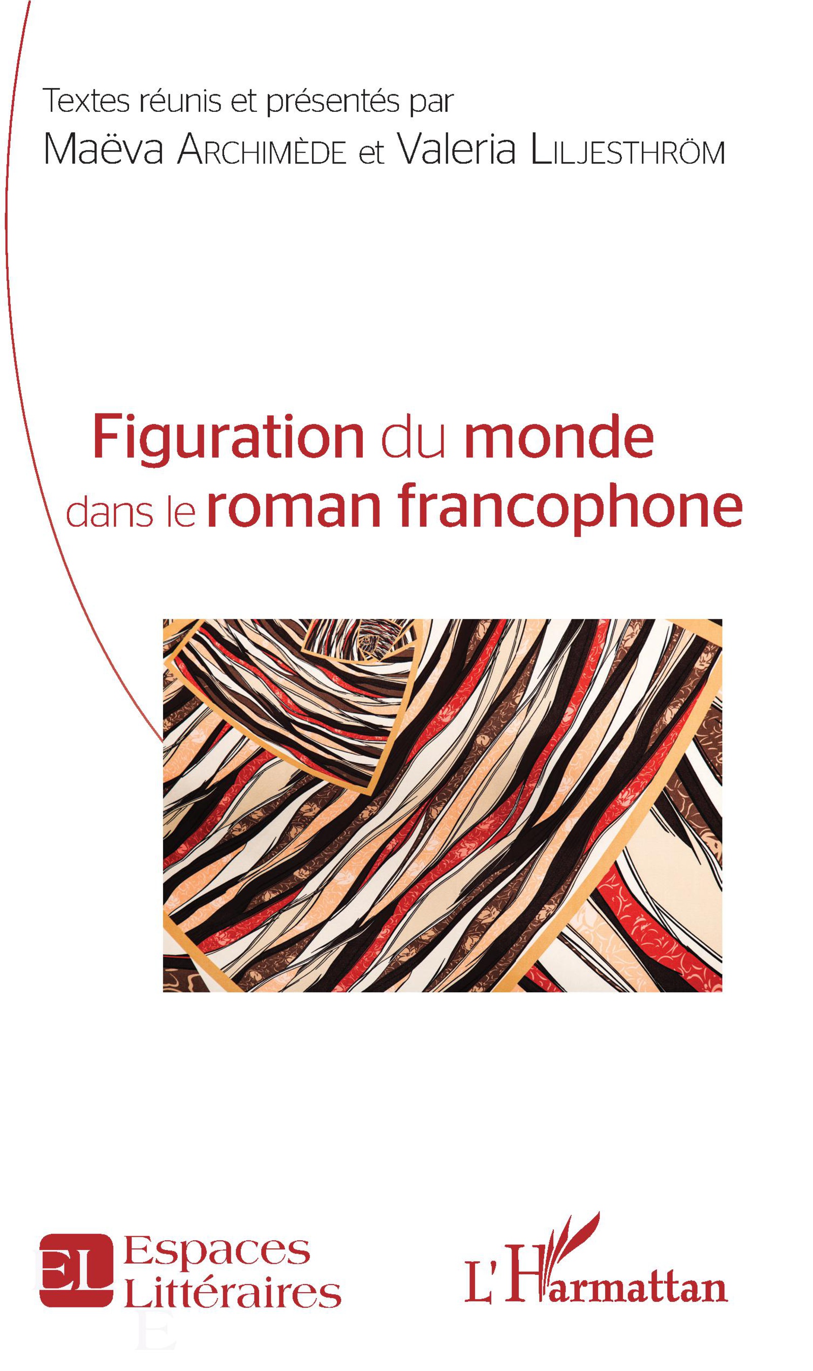 M. Archimède, V. Liljesthröm (dir.), Figuration du monde dans le roman francophone