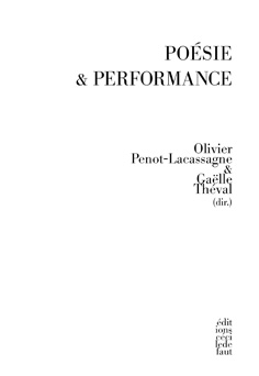 Olivier Penot-Lacassagne et Gaëlle Théval (dir.), Poésie & Performance