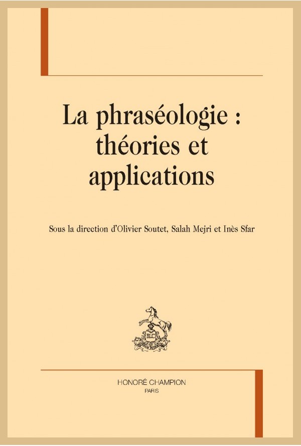 O. Soutet, S. Mejri et I. Sfar (dir.), La phraséologie : théories et applications