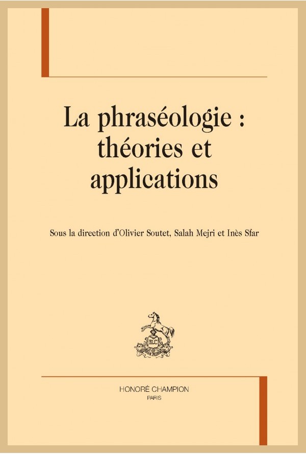 O. Soutet, S. Mejri et I. Sfar (dir.), La phraséologie : théories et applications