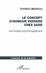 F. Mazières, Le concept d'humour pervers chez Sade. Une analyse psychobiographique