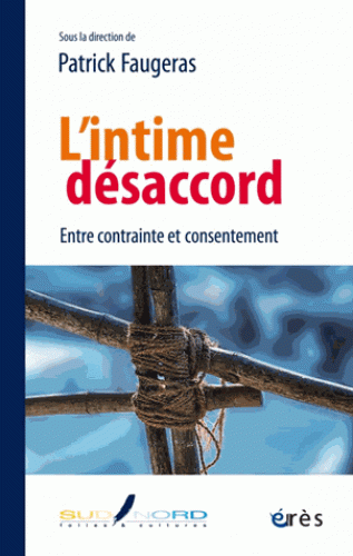 P. Faugeras, L'intime désaccord. Entre contrainte et consentement