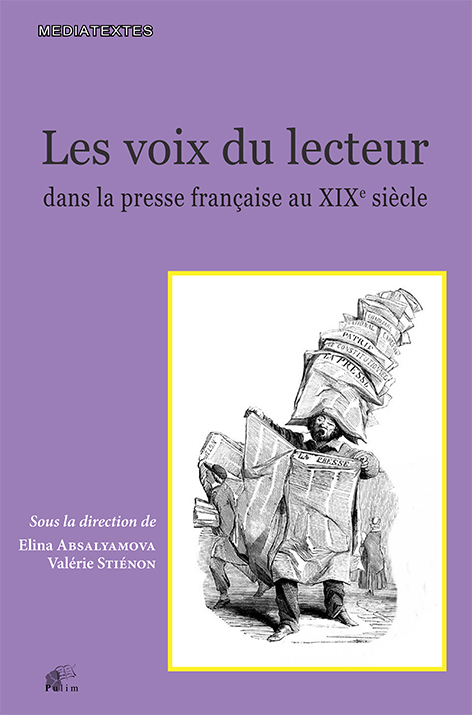 E. Absalyamova, V. Stiénon (dir.), Les voix du lecteur dans la presse française au XIXe siècle