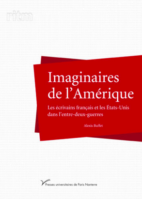 A. Buffet, Imaginaires de l’Amérique. Les écrivains français et les États-Unis dans l’entre-deux-guerres