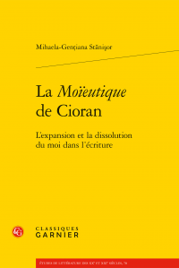 M.-G. Stănişor, La Moïeutique de Cioran. L’expansion et la dissolution du moi dans l’écriture 