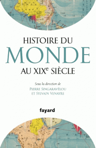S. Venayre, P. Singaravélou (dir.), Histoire du monde au XIXe siecle