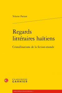 Y. Parisot, Regards littéraires haïtiens. Cristallisations de la fiction-monde