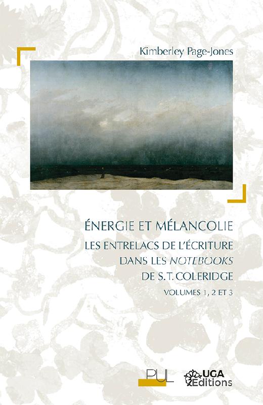 K. Page-Jones, Énergie et mélancolie. Les entrelacs de l’écriture dans les notebooks de S. T. Colridge