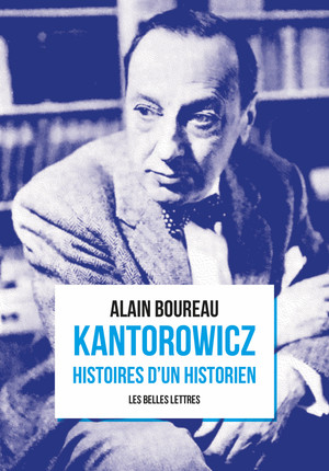 A. Boureau, Kantorowicz. Histoires d’un historien 