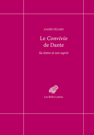 André Pézard, Le Convivio de Dante. Sa lettre et son esprit 