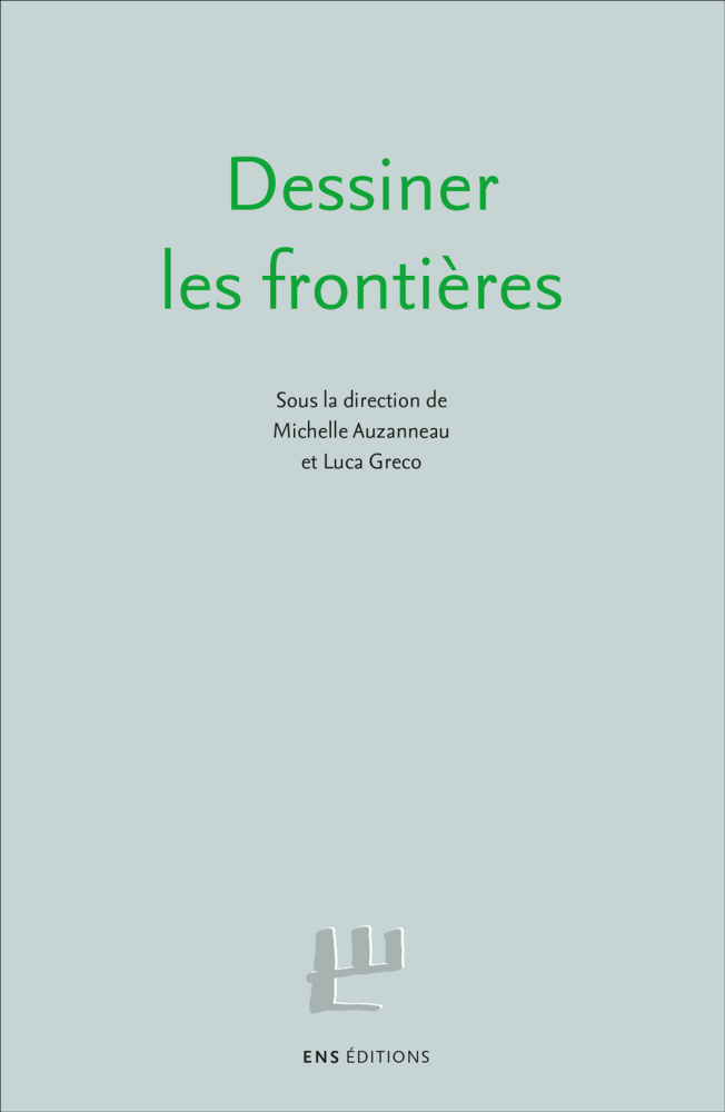 M. Auzanneau, L. Greco (dir.), Dessiner les frontières