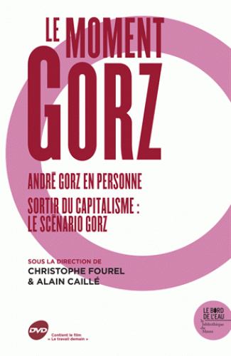 Le moment Gorz. André Gorz en personne. Sortir du capitalisme : le scénario Gorz